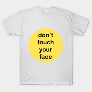 don't touch your face T-Shirt